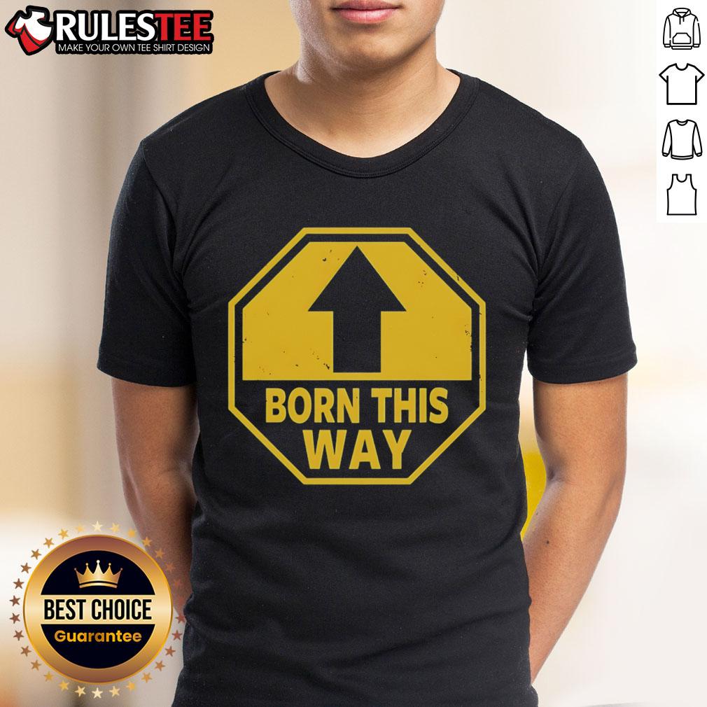 Official Born This Way Sign T Shirt Official Born This Way Sign T-Shirt featuring a bold graphic design celebrating self-acceptance and individuality.