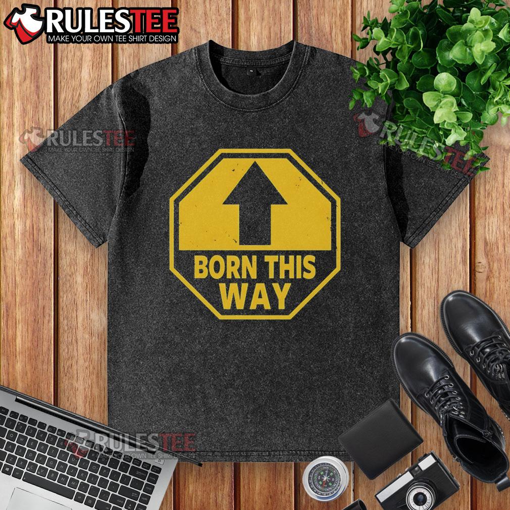 Official Born This Way Sign Washed T Shirt Official Born This Way sign on a washed t-shirt, showcasing vibrant colors and unique design for fans of the album.