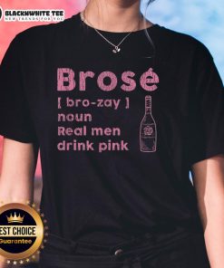 Alt Text: Official Brose Real Men Drink Pink Ladies Tee featuring a stylish pink design for men who embrace bold fashion choices.