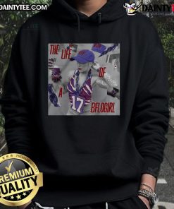 Alt Text: Official Buffalo Bills hoodie featuring The Life Of A BFLOgirl design, perfect for fans showing team spirit.