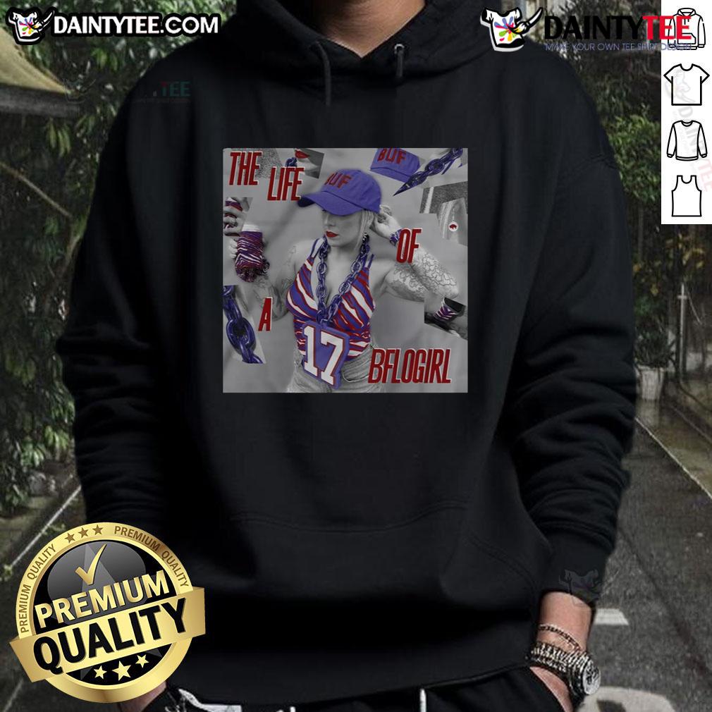 Official Buffalo Bills The Life Of A Bflogirl Hoodie Alt Text: Official Buffalo Bills hoodie featuring The Life Of A BFLOgirl design, perfect for fans showing team spirit.