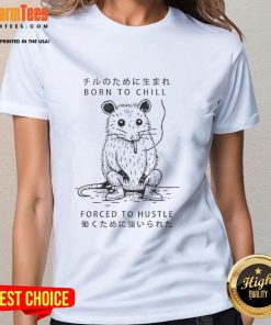 Official Busy Possum Born to Chill Forced to Hustle Ladies Tee featuring a playful possum design in vibrant colors.