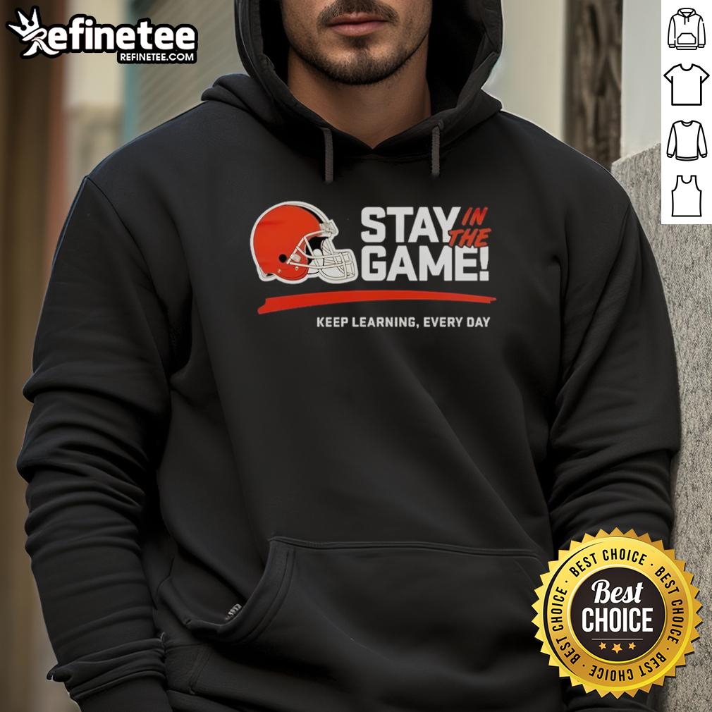 Official Cleveland Browns Stay In The Game Keep Learning Every Day 2025 Hoodie Official Cleveland Browns 'Stay In The Game' hoodie for 2025, featuring bold team logo and motivational design.