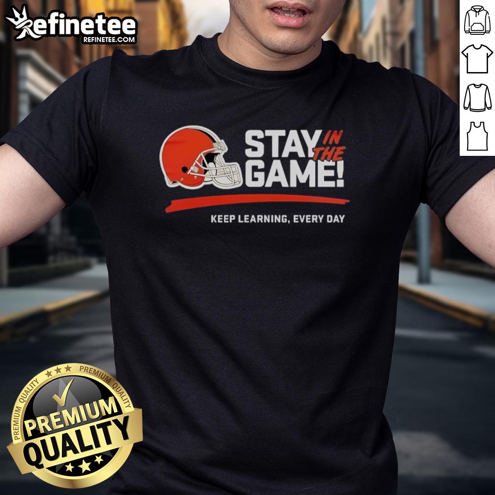 Official Cleveland Browns Stay In The Game Keep Learning Every Day 2025 T Shirt Alt Text: Official Cleveland Browns 'Stay In The Game' 2025 T-Shirt featuring bold team graphics and motivational slogan.