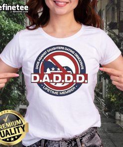 Alt Text: Official DADDd Dads Against Daughters Dating Democrats Lifetime Member Ladies Tee, featuring a humorous design.