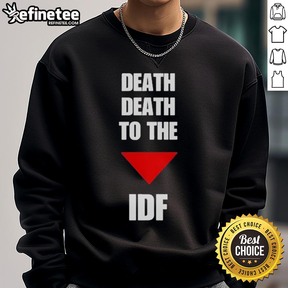 Official Death Death To The Idf Sweatshirt Official Death to the IDF sweatshirt featuring bold graphic design, perfect for expressing solidarity and protest.