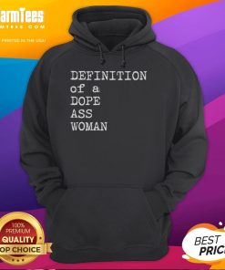 Stylish hoodie featuring the official definition of a dope ass woman, perfect for empowering fashion statements.