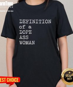 Official definition of a dope ass woman graphic on a stylish ladies tee, showcasing empowerment and confidence.