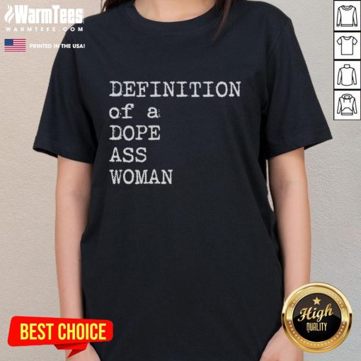 Official definition of a dope ass woman graphic on a stylish ladies tee, showcasing empowerment and confidence.