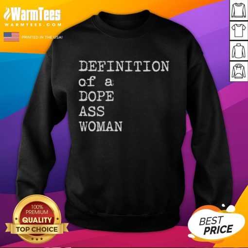 Official definition of a dope ass woman sweatshirt featuring bold text design on a stylish black background.