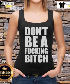 Official Don't Be A Fcking Bitch Tank Top design with bold typography on a stylish black tank for confident wearers.