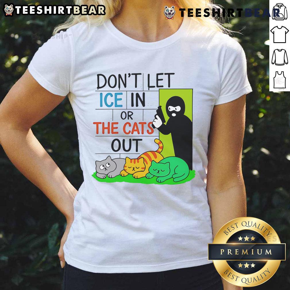 Official Don'T Let Ice In Or The Cats Out Ladies Tee Official Don't Let ICE In or The Cats Out Ladies Tee featuring a stylish design for cat lovers and advocates.