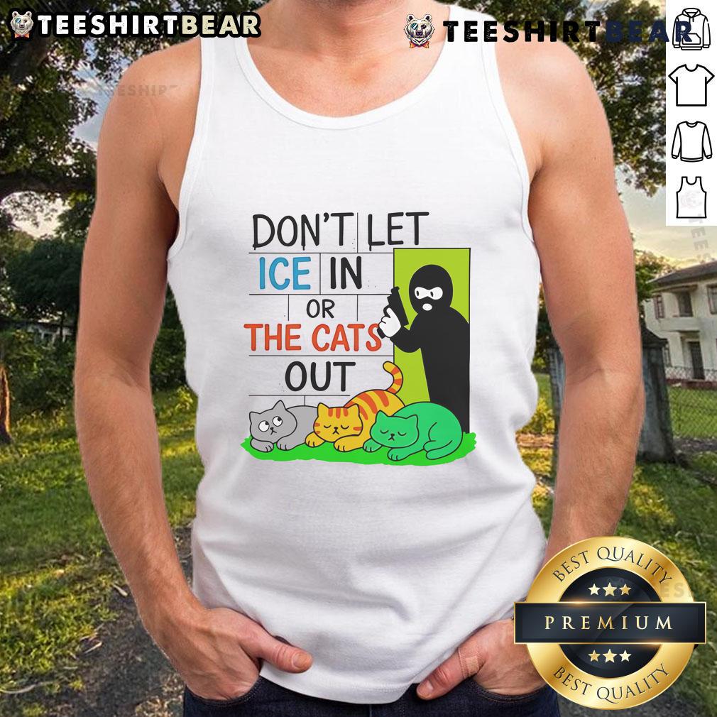 Official Don'T Let Ice In Or The Cats Out Tank Top Alt Text: Official Don't Let ICE In or the Cats Out Tank Top featuring bold text design, perfect for casual summer wear.
