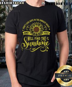 Official 'Don't Lose Hope In The Darkest Night And You'll Find The Sunshine' T-Shirt design with inspirational message.
