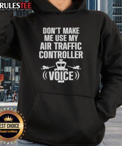 Official Don't Make Me Use My Air Traffic Controller Voice hoodie featuring a stylish flight plane design.
