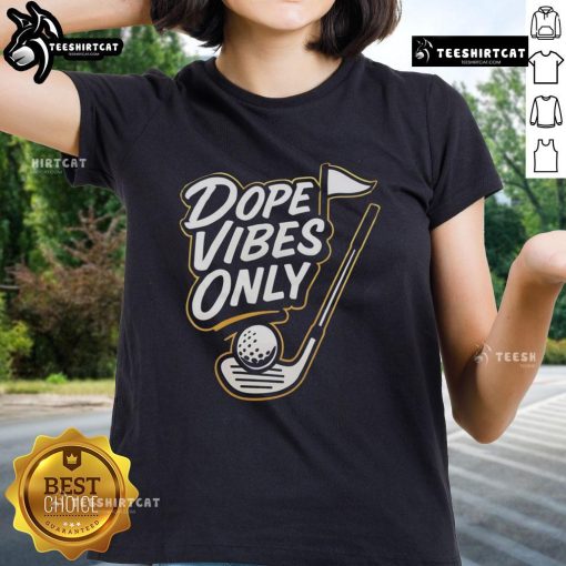 Official Dope Vibes Only Golf Ladies Tee featuring a stylish design perfect for women golfers and casual wear.