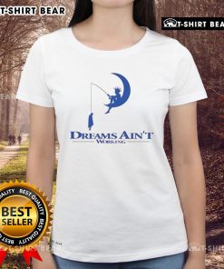 Official Dreams Ain't Working Ladies Tee featuring a stylish design, perfect for casual wear and expressing your dreams.