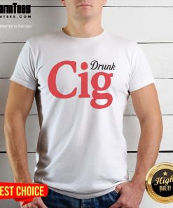 Official Drunk Cig T-Shirt featuring bold graphics and a stylish design for casual wear, perfect for fun outings.