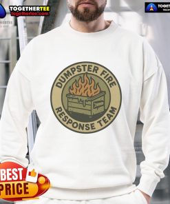 Official Dumpster Fire Response Team Sweatshirt featuring a bold design, perfect for humor and comfort in casual wear.