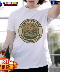 Official Dumpster Fire Response Team T-Shirt featuring bold graphics and a humorous design for fire safety enthusiasts.