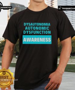 Official Dysautonomia Autonomic Dysfunction Awareness T-Shirt featuring a bold design promoting awareness and support.