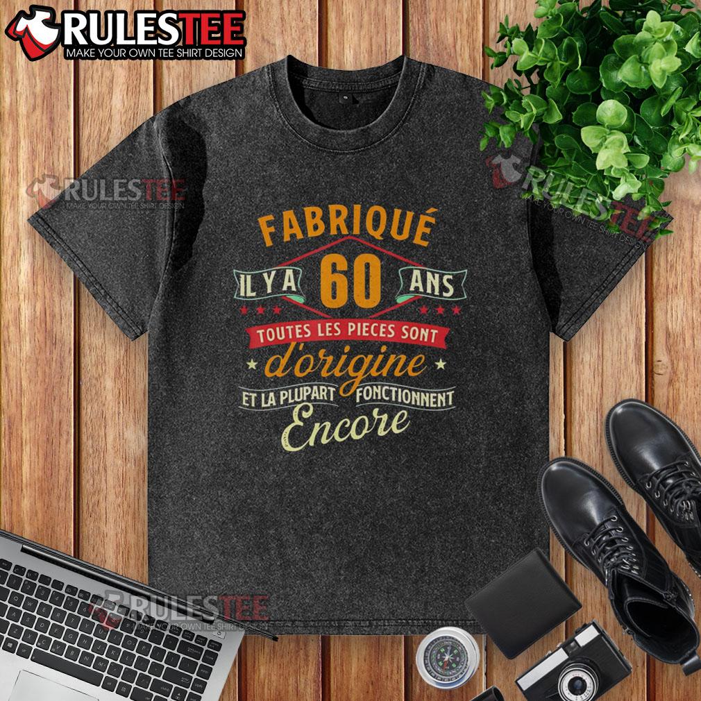 Official Fabriqué Il Y A 60 Ans 60 Ans Anniversaire Blague Washed T Shirt Official 60th Anniversary Fabrique T-Shirt with humorous design celebrating 60 years of fun and nostalgia.