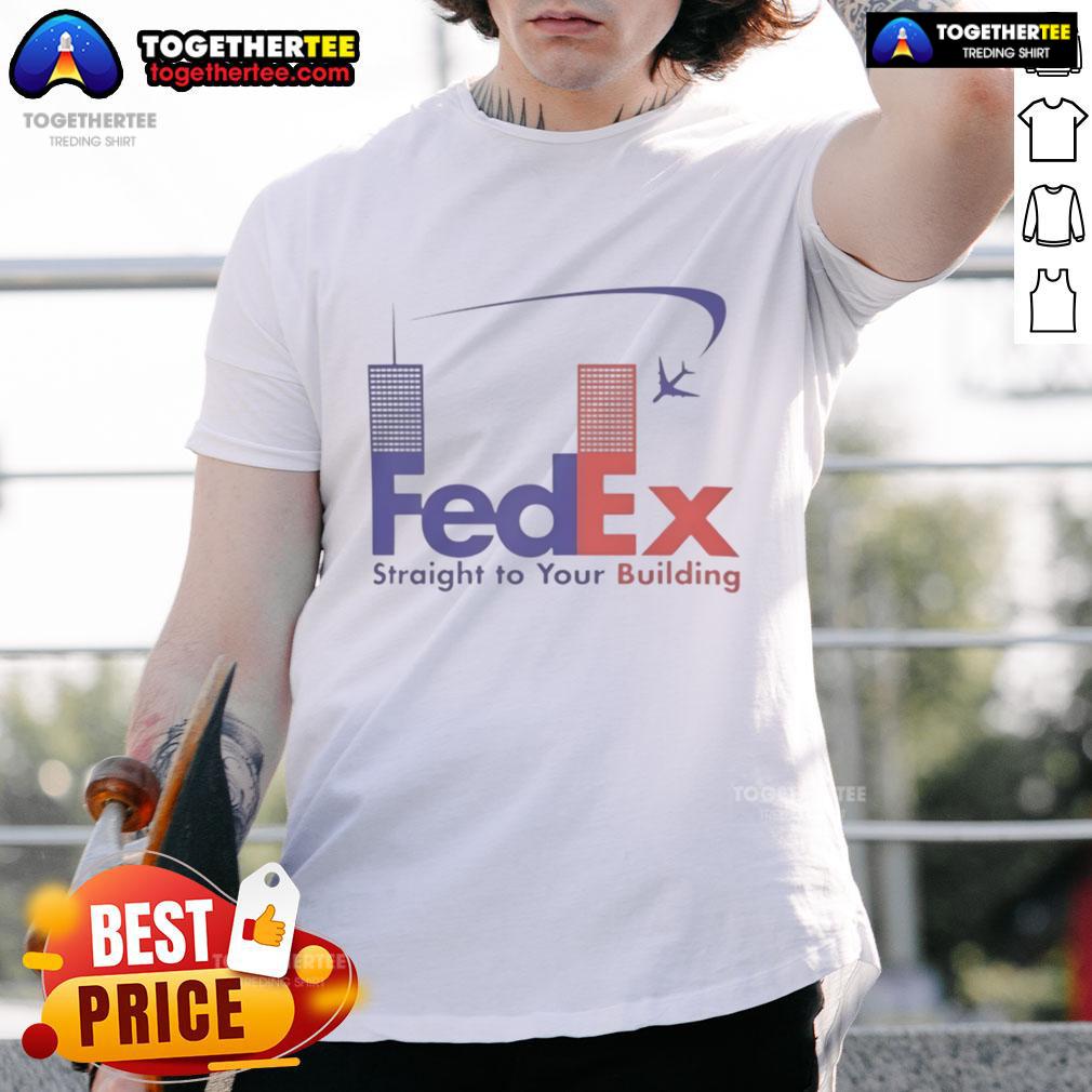 Official Fedex Straight To Your Building T Shirt Official FedEx Straight To Your Building T-Shirt featuring logo and design, perfect for delivery service enthusiasts.