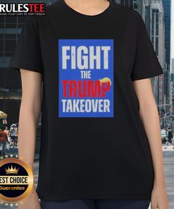 Official Fight The Trump Takeover Ladies Tee featuring bold graphic design and comfortable fit for supporters.