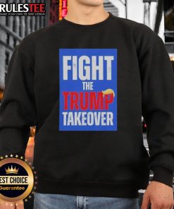 Official Fight The Trump Takeover Sweatshirt in black, featuring bold text and stylish design for supporters.