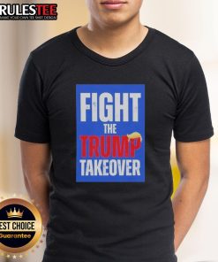 Alt Text: Official Fight The Trump Takeover T-Shirt featuring bold graphics and a stylish design for activists and supporters.