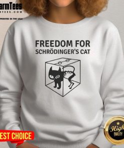 Alt Text: Official Freedom For Schrdinger's Cat Sweatshirt featuring a playful cat graphic and bold text design.