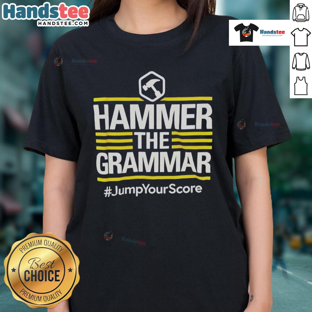 Official Hammer The Grammar Jump Your Score Ladies Tee Official Hammer The Grammar Jump Your Score Ladies Tee featuring a stylish design for grammar enthusiasts.