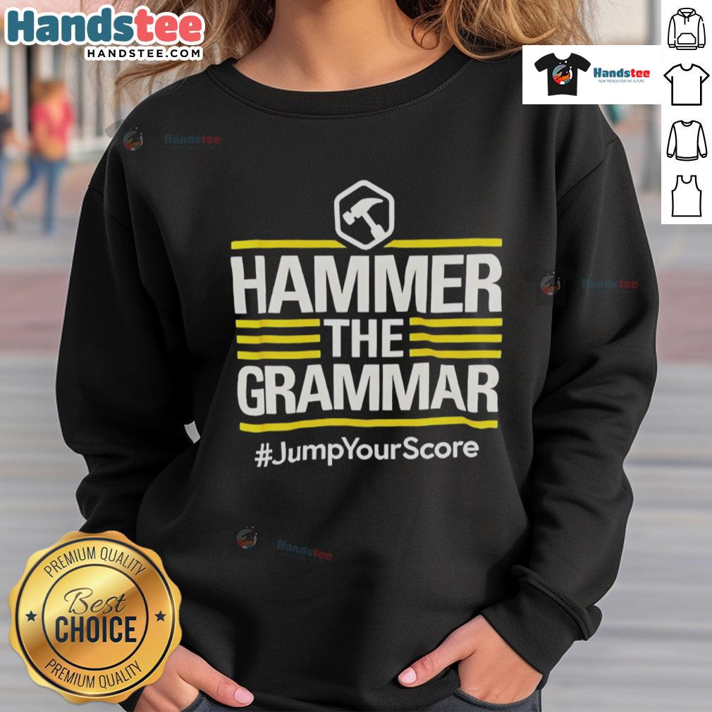 Official Hammer The Grammar Jump Your Score Sweatshirt Official Hammer The Grammar Jump Your Score Sweatshirt in navy, featuring a stylish design for grammar enthusiasts.