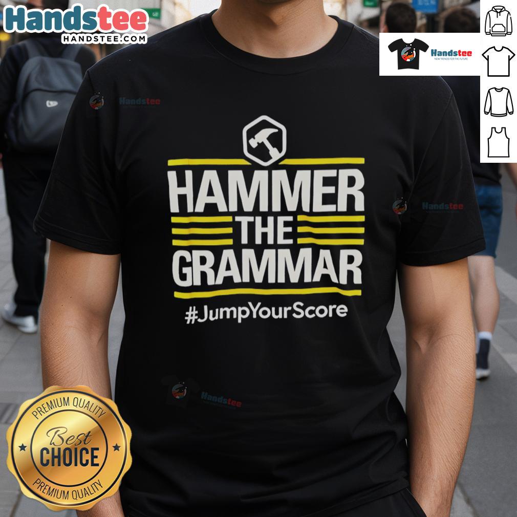 Official Hammer The Grammar Jump Your Score T Shirt Official Hammer The Grammar Jump Your Score T-Shirt featuring a bold design and vibrant colors for grammar enthusiasts.