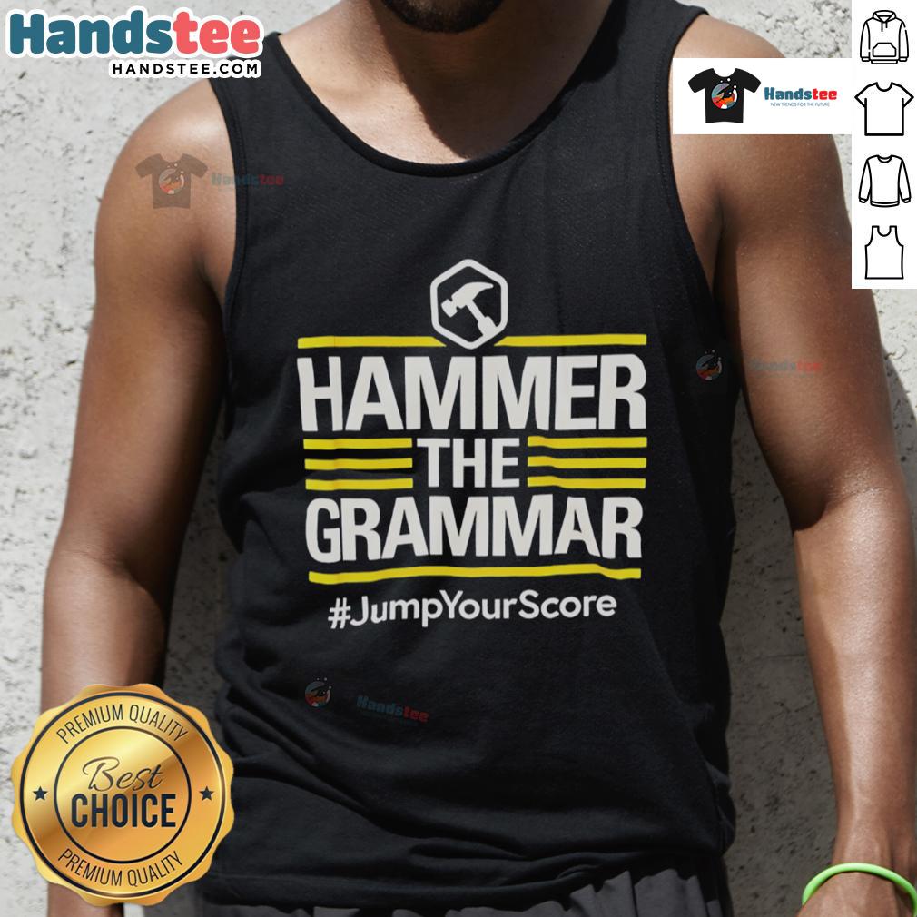 Official Hammer The Grammar Jump Your Score Tank Top Official Hammer the Grammar Jump Your Score Tank Top in stylish design, perfect for grammar enthusiasts and casual wear.