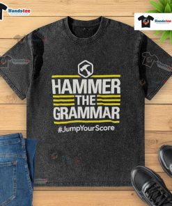Official Hammer The Grammar Jump Your Score washed t-shirt displaying a stylish graphic design for grammar enthusiasts.