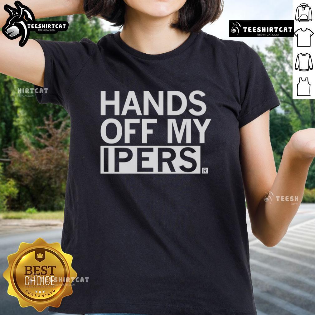 Official Hands Off My Ipers Ladies Tee Official Hands Off My Ipers Ladies Tee featuring bold graphic design on a stylish, comfortable women's t-shirt.