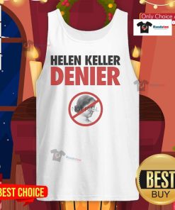Official Helen Keller Denier Not Real Tank Top design featuring bold text and vibrant colors for a trendy statement look.