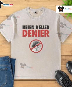 Official Helen Keller Denier Not Real Washed T-Shirt featuring a unique design promoting awareness and conversation.