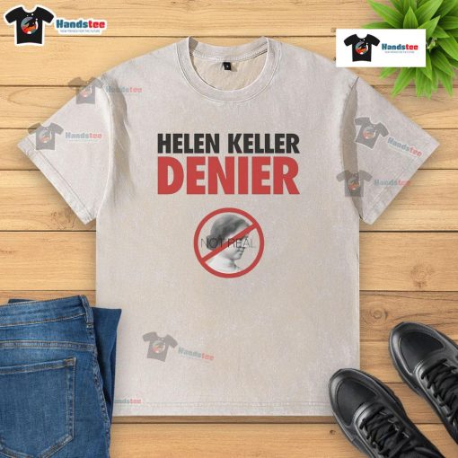 Official Helen Keller Denier Not Real Washed T-Shirt featuring a unique design promoting awareness and conversation.