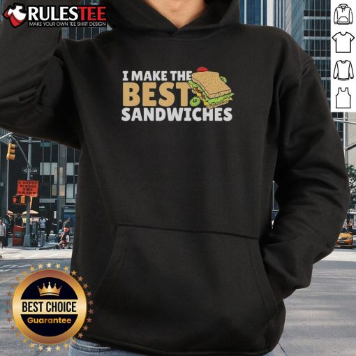 Official Hero Sandwich Maker hoodie, featuring 'I Make The Best Sandwiches' slogan, perfect for sandwich lovers.