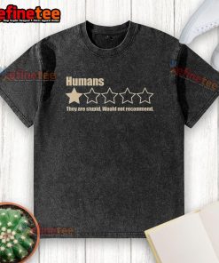 Official Humans They Are Stupid Would Not Recommend washed t-shirt featuring a humorous graphic design.