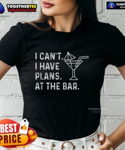Official I Can't I Have Plans At The Bar Ladies Tee, featuring a stylish design for fun nights out with friends.