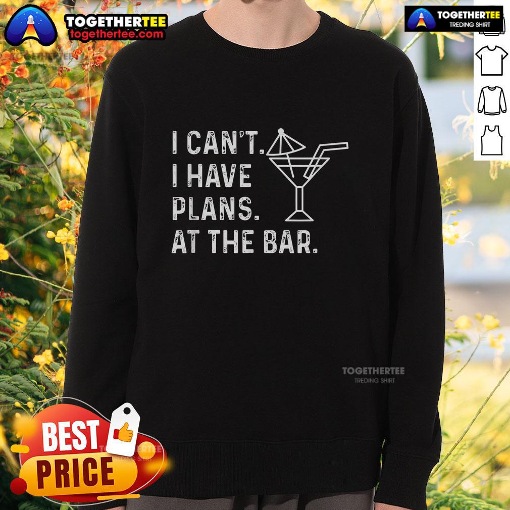 Official I Can'T I Have Plans At The Bar Sweatshirt Alt Text: Cozy 'I Can't, I Have Plans at the Bar' sweatshirt for casual outings, perfect for bar lovers and comfy fashion enthusiasts.