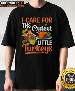 Alt Text: Official I Care For The Cutest Little Turkeys Thanksgiving T-Shirt featuring adorable turkey graphics for festive wear.