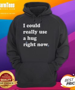 Cozy 'I Could Really Use A Hug Right Now' hoodie, perfect for comfort and warmth during chilly days.