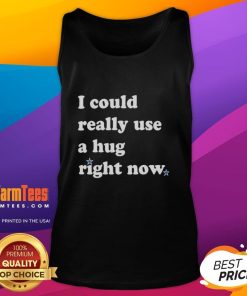 Official I Could Really Use A Hug Right Now Tank Top in soft fabric, perfect for casual wear and expressing comfort.
