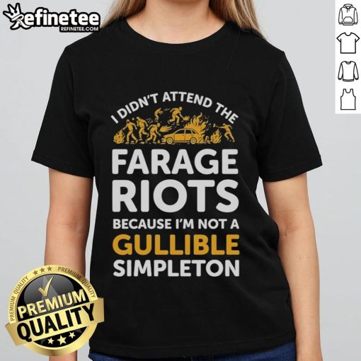 Official I Didn't Attend Me Farage Riots Tee for women, showcasing a witty design for non-gullible simpletons.