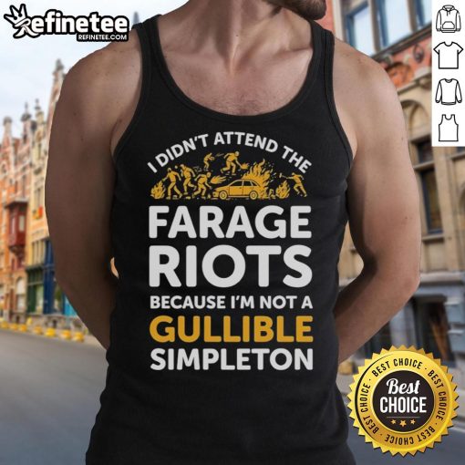Official 'I Didn't Attend Me Farage Riots' tank top showcasing a bold statement against gullibility and simplicity.