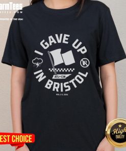 Official I Gave Up In Bristol Ladies Tee shirt featuring stylish design and comfortable fit for casual wear.
